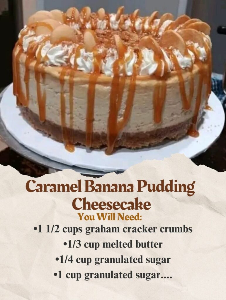 Caramel Banana Pudding Cheesecake Recipe